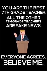 You Are The Best 7th Grade Teacher All The Other 7th Grade Teachers Are Fake News. Everyone Agrees. Believe Me.