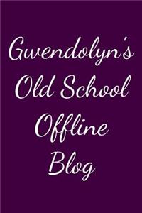 Gwendolyn's Old School Offline Blog