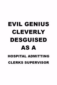 Evil Genius Cleverly Desguised As A Hospital Admitting Clerks Supervisor