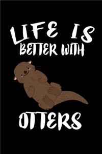Life Is Better With Otters