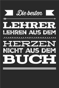 Die besten Lehrer lehren aus dem Herzen, nicht aus dem Buch