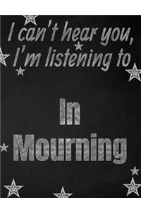 I can't hear you, I'm listening to In Mourning creative writing lined notebook