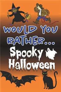 Would You Rather... Spooky Halloween