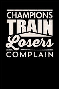 Champions Train Losers Complain