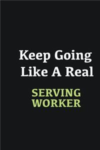 Keep Going Like a Real Serving Worker