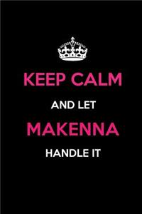 Keep Calm and Let Makenna Handle It