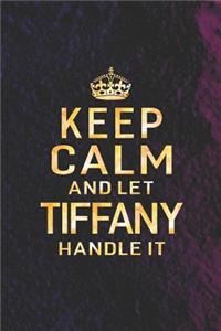 Keep Calm and Let Tiffany Handle It