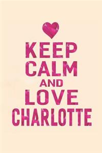 Keep Calm and Love Charlotte