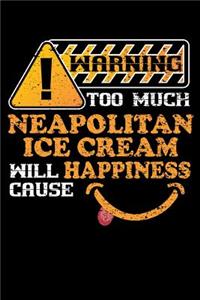 Warning Neapolitan Ice Cream Causes Happiness