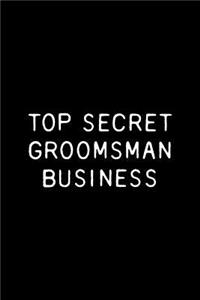 Top Secret Groomsman Business
