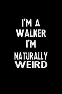 I'm a Walker I'm Naturally Weird
