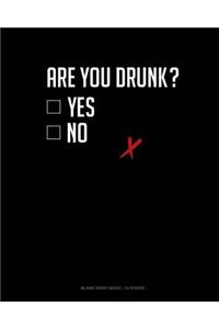 Are You Drunk? Yes No