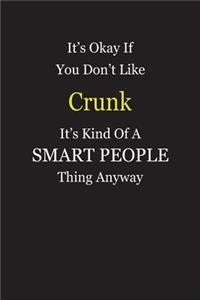 It's Okay If You Don't Like Crunk It's Kind Of A Smart People Thing Anyway