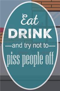 Eat, Drink and Try Not to Piss People Off