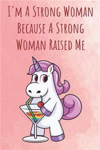 I'm A Strong Woman Because A Strong Woman Raised Me