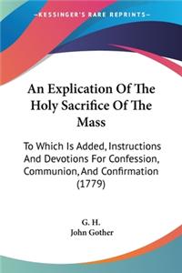 Explication Of The Holy Sacrifice Of The Mass