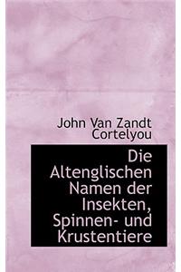 Die Altenglischen Namen Der Insekten, Spinnen- Und Krustentiere