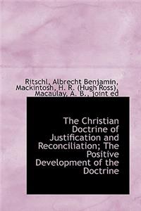 The Christian Doctrine of Justification and Reconciliation; The Positive Development of the Doctrine