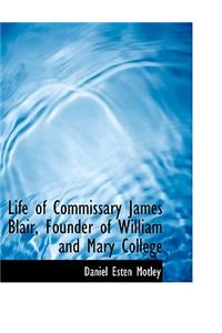 Life of Commissary James Blair, Founder of William and Mary College