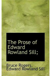 The Prose of Edward Rowland Sill;