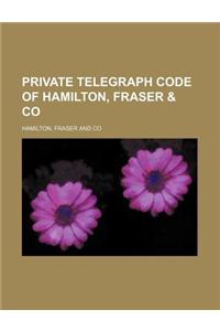 Private Telegraph Code of Hamilton, Fraser & Co