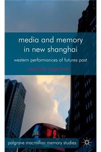 Media and Memory in New Shanghai