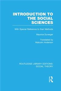 Introduction to the Social Sciences (Rle Social Theory)