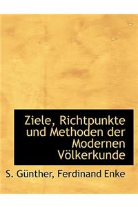 Ziele, Richtpunkte Und Methoden Der Modernen Volkerkunde