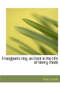 Frangipani's Ring, an Event in the Life of Henry Thode