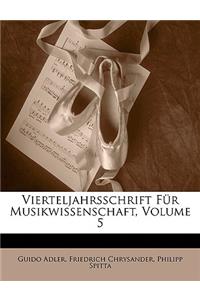 Vierteljahrsschrift Fur Musikwissenschaft, Volume 5
