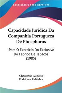 Capacidade Juridica Da Companhia Portugueza De Phosphoros