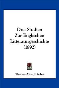 Drei Studien Zur Englischen Litteraturgeschichte (1892)
