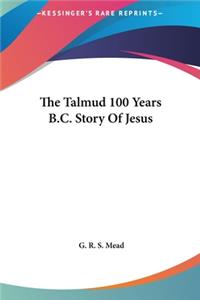 The Talmud 100 Years B.C. Story of Jesus