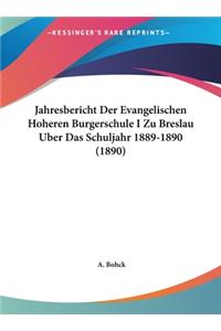 Jahresbericht Der Evangelischen Hoheren Burgerschule I Zu Breslau Uber Das Schuljahr 1889-1890 (1890)