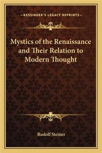 Mystics of the Renaissance and Their Relation to Modern Thought