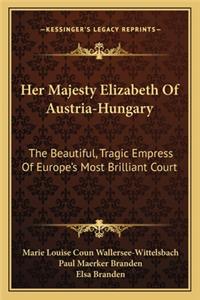 Her Majesty Elizabeth Of Austria-Hungary
