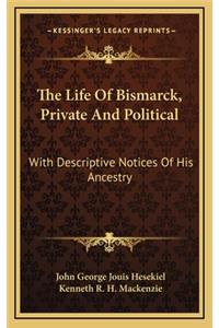 The Life of Bismarck, Private and Political