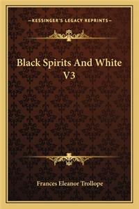 Black Spirits and White V3