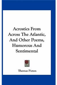 Acrostics from Across the Atlantic, and Other Poems, Humorous and Sentimental