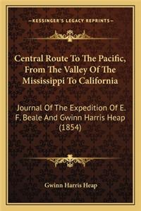 Central Route to the Pacific, from the Valley of the Mississippi to California