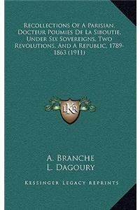 Recollections of a Parisian, Docteur Poumies de La Siboutie, Under Six Sovereigns, Two Revolutions, and a Republic, 1789-1863 (1911)