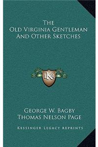 The Old Virginia Gentleman and Other Sketches