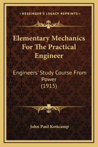 Elementary Mechanics for the Practical Engineer