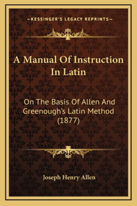 A Manual Of Instruction In Latin