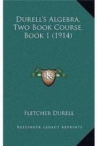 Durell's Algebra, Two Book Course, Book 1 (1914)