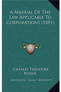 A Manual of the Law Applicable to Corporations (1881)