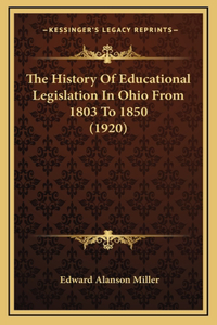 The History of Educational Legislation in Ohio from 1803 to 1850 (1920)