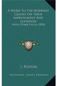 A Word To The Working Classes On Their Improvement And Elevation