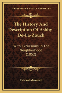 The History And Description Of Ashby-De-La-Zouch