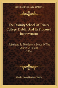The Divinity School Of Trinity College, Dublin And Its Proposed Improvement